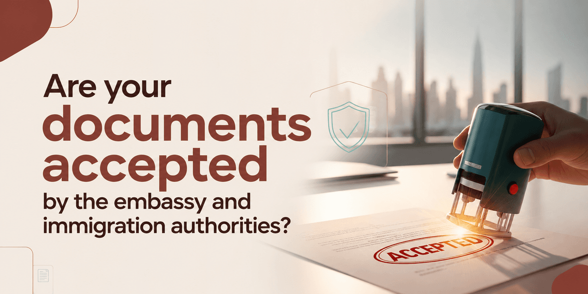 Are your documents accepted by the embassy and immigration authorities?