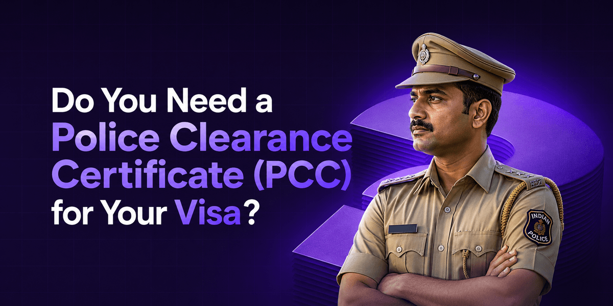 Do You Need a Police Clearance Certificate (PCC) for Your Visa?