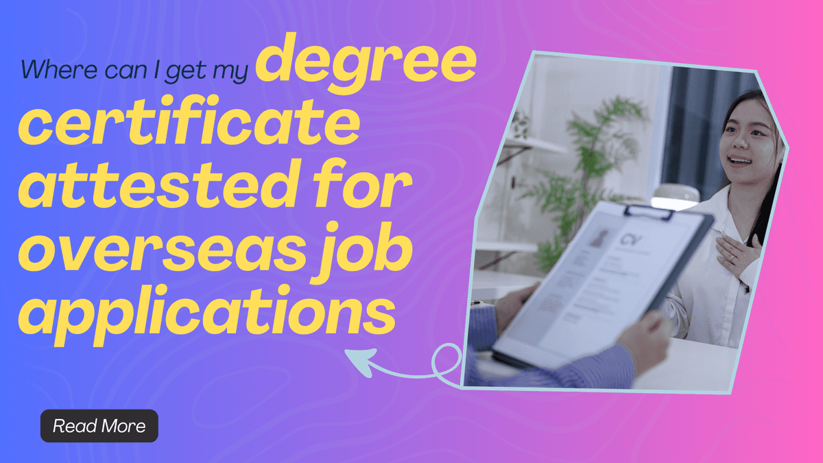 Where can I get my degree certificate attested for overseas job applications?
