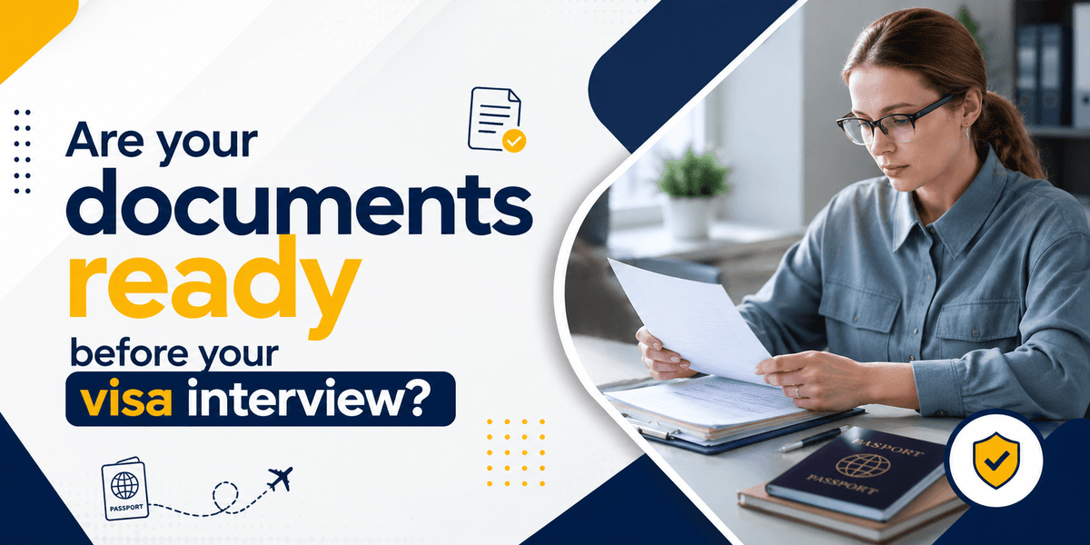 Are your documents ready before your visa interview?