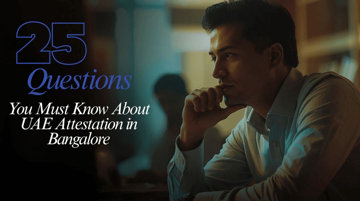 25 Essential FAQs You Must Know About UAE Attestation in Bangalore